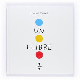 Un llibre | 9788466126281 | Hervé Tullet | Álbumes ilustrados, libros informativos y objetos literarios.