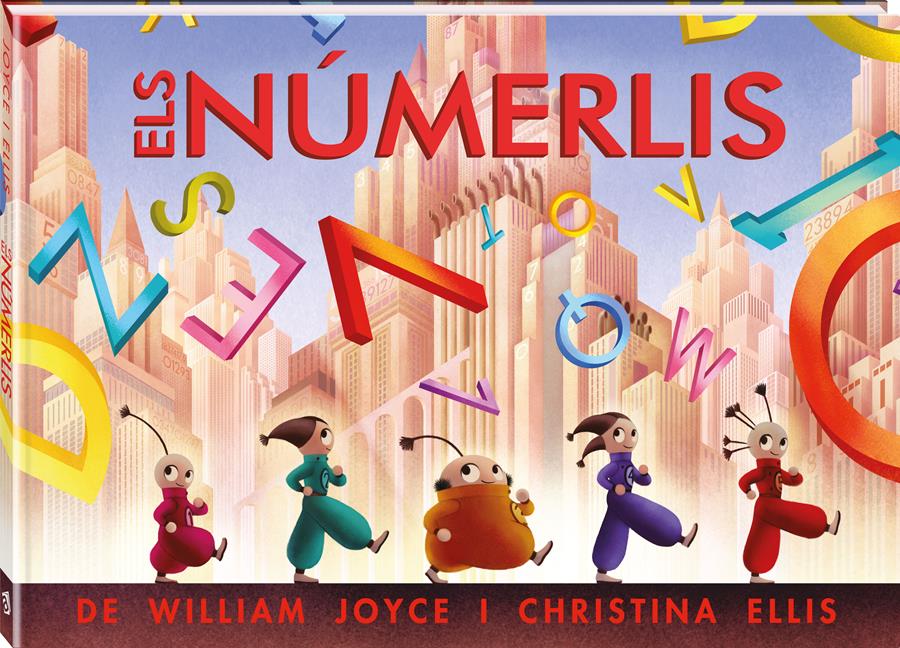 Els númerlis | 978-84-942671-4-7 | William Joyce | Álbumes ilustrados, libros informativos y objetos literarios.