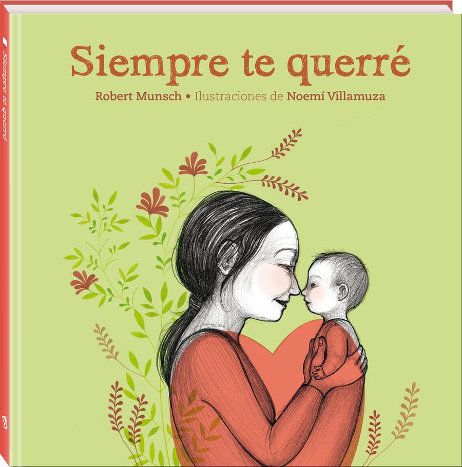 Siempre te querré | 978-84-941544-5-4 | Robert Munsch, Noemí Villamuza | Álbumes ilustrados, libros informativos y objetos literarios.