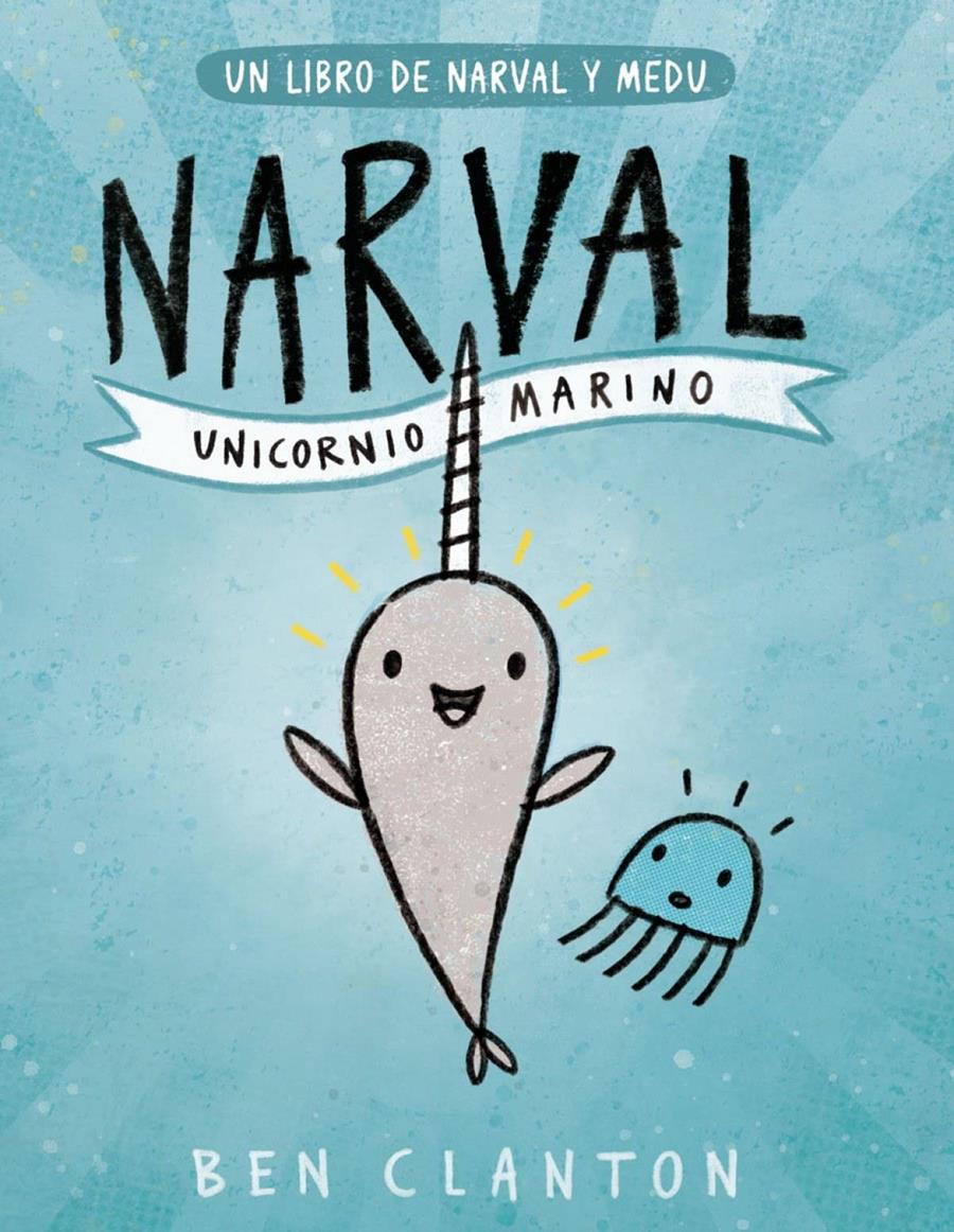 NARVAL. UNICORNIO MARINO | 9788426145116 | Clanton, Ben | Álbumes ilustrados, libros informativos y objetos literarios.