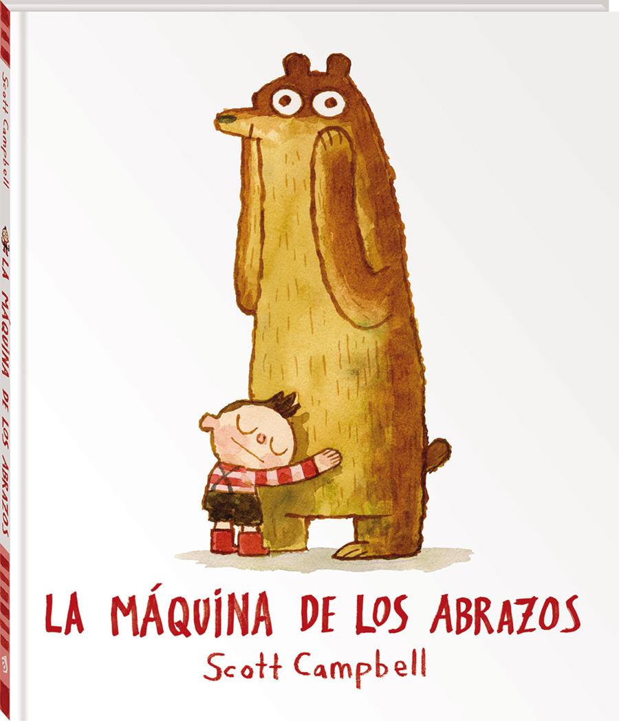 La máquina de los abrazos | 978-84-16394-18-0 | Scott Campbell | Álbumes ilustrados, libros informativos y objetos literarios.