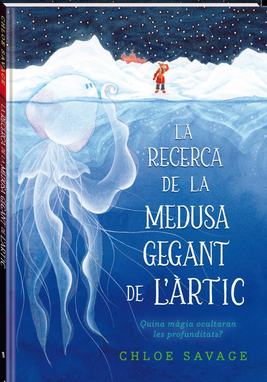 La recerca de la medusa gegant de l'Àrtic | 9788419913104 | Savage, Chloe | Álbumes ilustrados, libros informativos y objetos literarios.