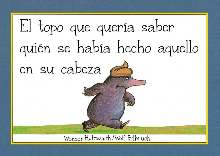 El topo que quería saber quién se había hecho aquello en su cabeza (libro de cartón) (Pequeñas manitas) | 9788448854522 | Holzwarth, Werner | àlbums il·lustrats, llibres informatius i objetes literaris