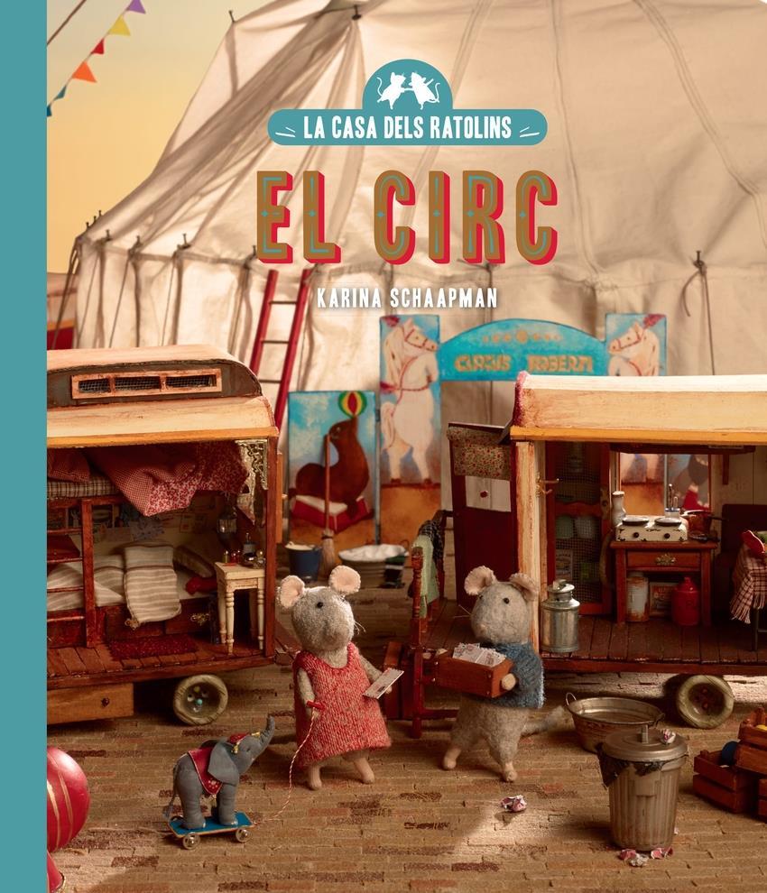 La casa dels ratolins, volum 5: El circ (Nova edició) | 9788410323186 | Schaapman, Karina | Álbumes ilustrados, libros informativos y objetos literarios.