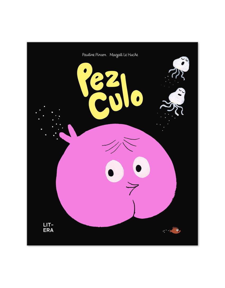 Pez Culo | 9788412683554 | Pinson, Pauline | Álbumes ilustrados, libros informativos y objetos literarios.