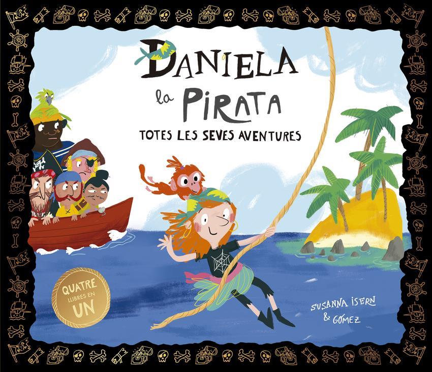 Daniela la Pirata. Totes les seves aventures | 9788410406704 | Susanna Isern | Álbumes ilustrados, libros informativos y objetos literarios.