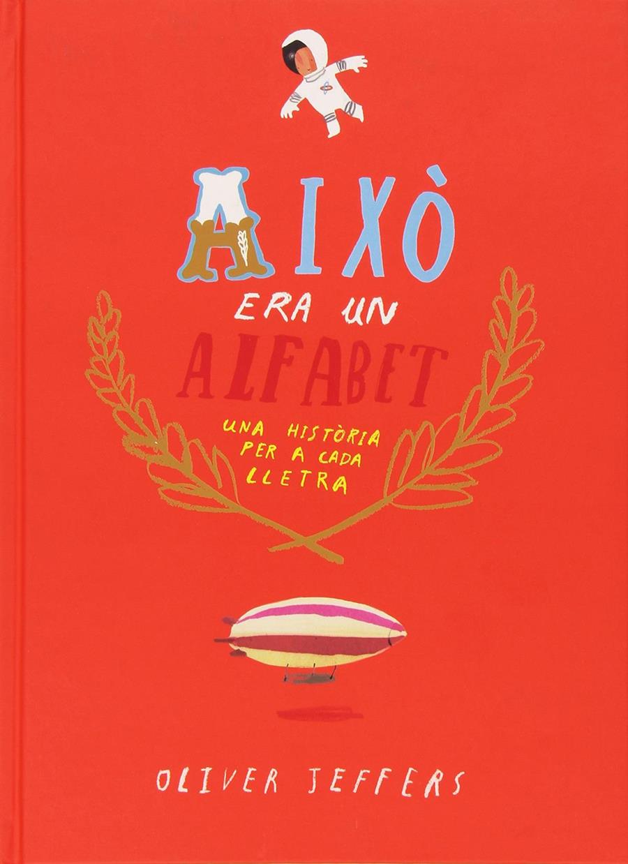 Això era un alfabet | 9788416394074 | Jeffers, Oliver | Álbumes ilustrados, libros informativos y objetos literarios.