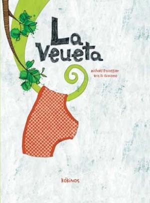 La veueta | 978-8492750-80-1 | Michaël Escoffier, Kris Di Giacomo | Álbumes ilustrados, libros informativos y objetos literarios.