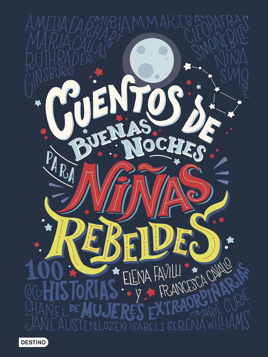 Cuentos de buenas noches para niñas rebeldes | 978-8408176-11-4 | Elena Favilli y Francesca Cavallo | Álbumes ilustrados, libros informativos y objetos literarios.