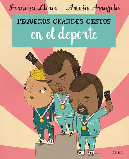 Pequeños Grandes Gestos en el Deporte | 97884-90651-43-8  | Francisco Llorca | Álbumes ilustrados, libros informativos y objetos literarios.