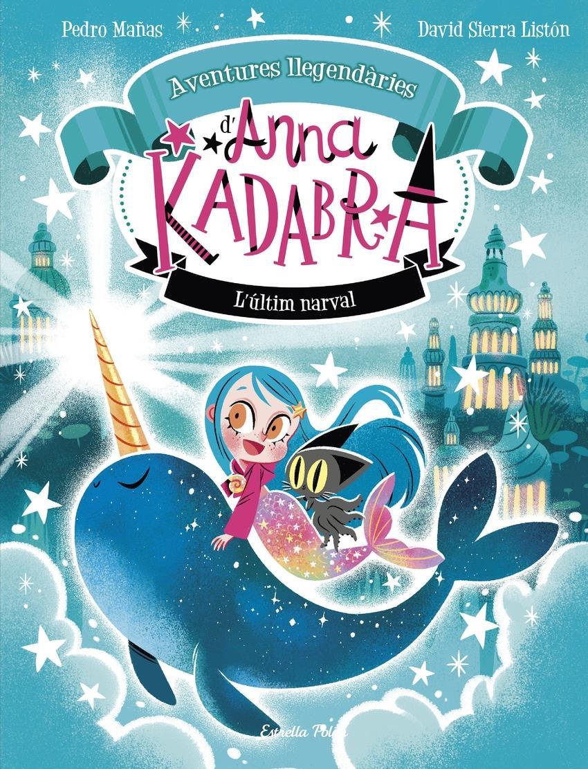 Anna Kadabra. Aventures llegendàries 3. L´últim narval | 9788413899794 | Mañas, Pedro | àlbums il·lustrats, llibres informatius i objetes literaris