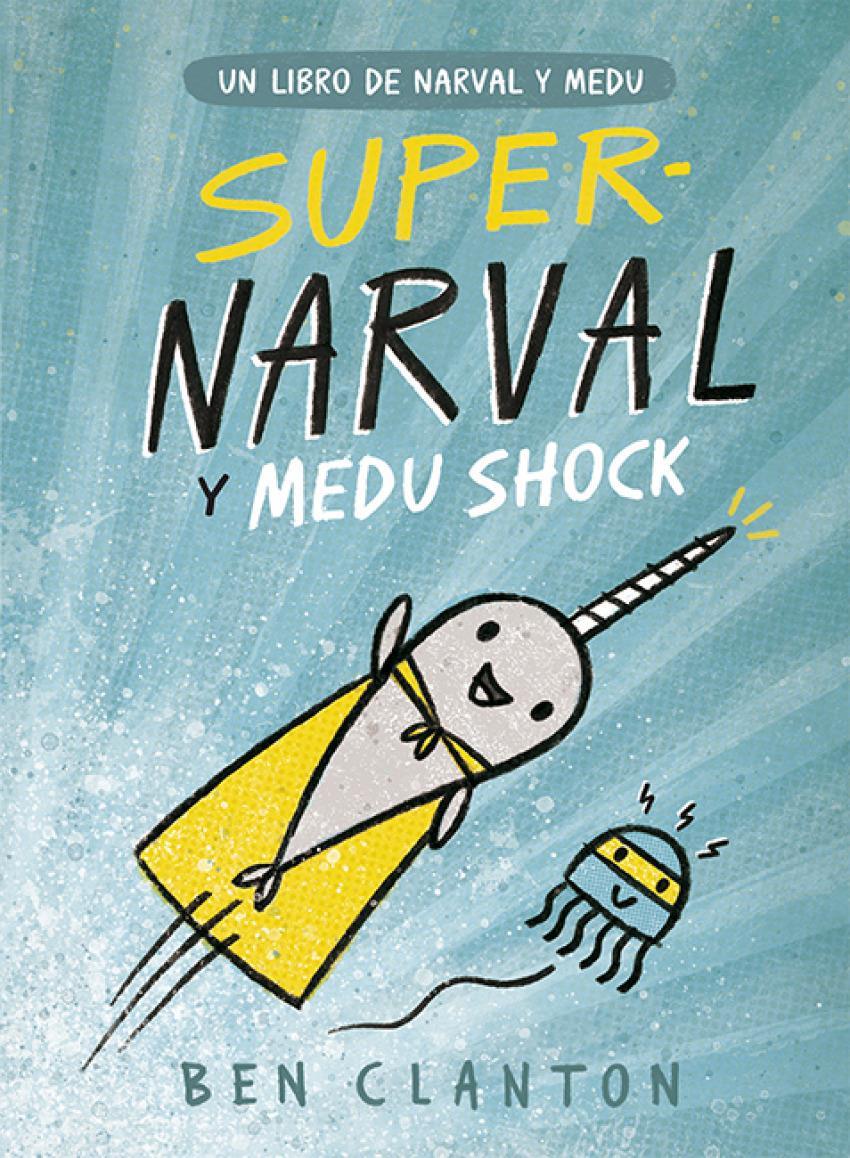 SUPER NARVAL Y MEDU SHOCK | 9788426145253 | Clanton, Ben | Álbumes ilustrados, libros informativos y objetos literarios.