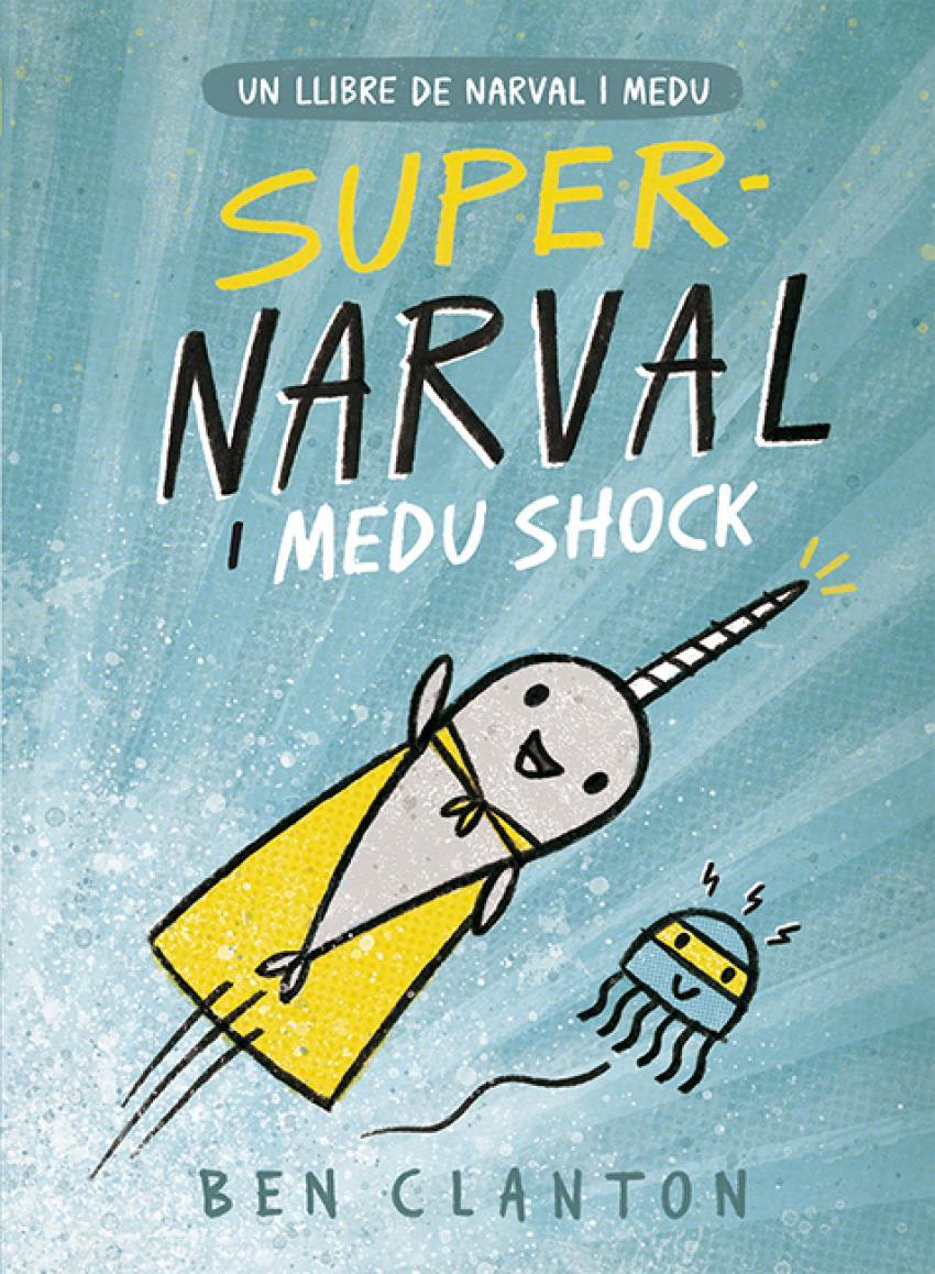 SUPER NARVAL I MEDU SHOCK | 9788426145260 | Clanton, Ben | àlbums il·lustrats, llibres informatius i objetes literaris