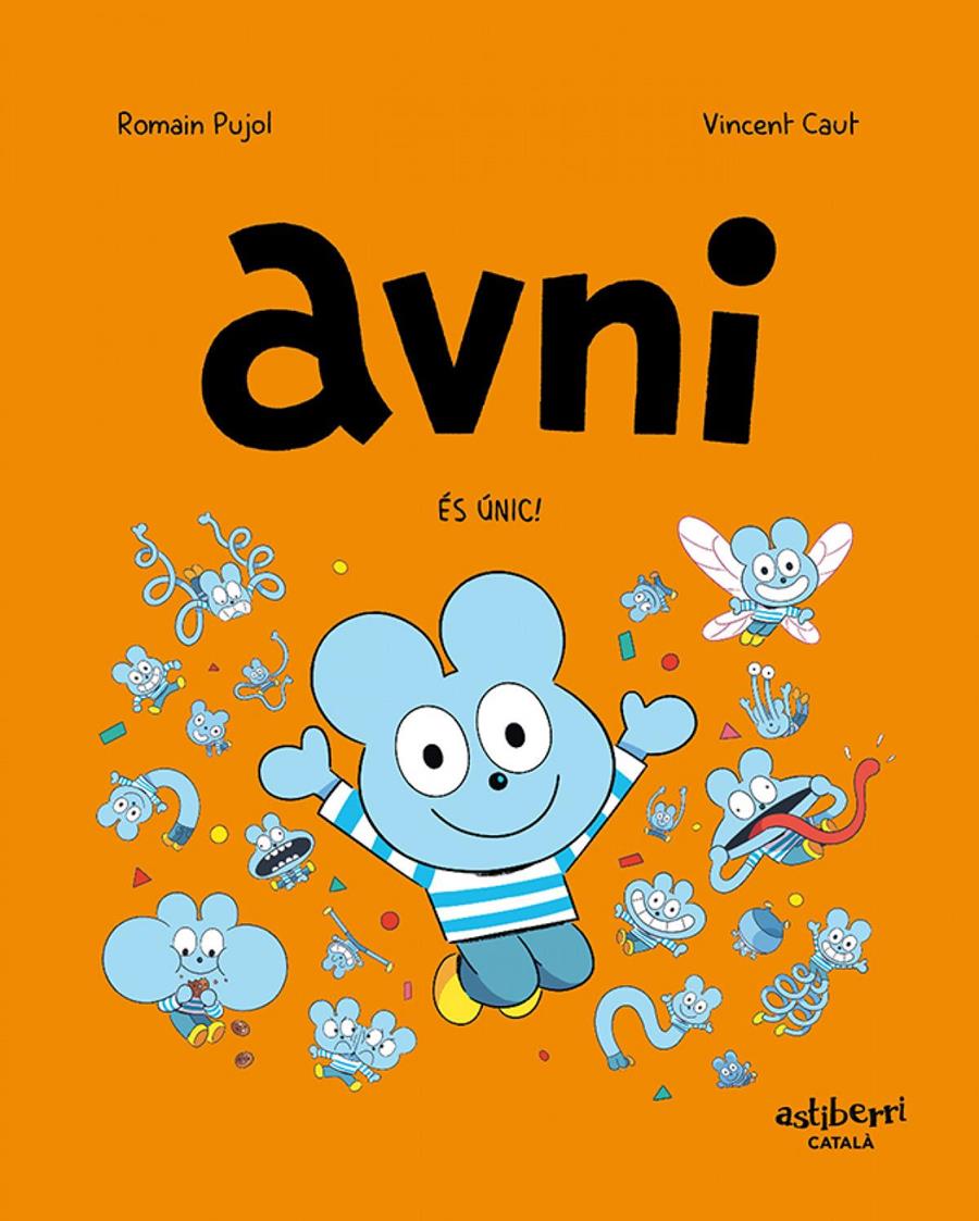 Avni 5. És únic! | 9788418909887 | PUJOL, ROMAIN | Álbumes ilustrados, libros informativos y objetos literarios.
