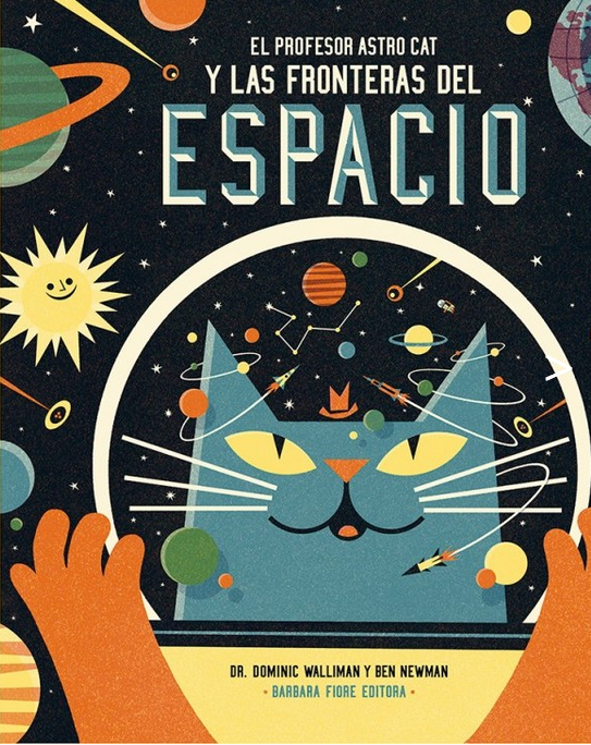 El profesor Astrocat y las fronteras del espacio | 978-84-15208-54-9 | Dominic Walliman, Ben Newman | Álbumes ilustrados, libros informativos y objetos literarios.