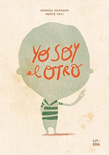 Yo soy el otro | 9788412163049 | Germán Machado | Álbumes ilustrados, libros informativos y objetos literarios.