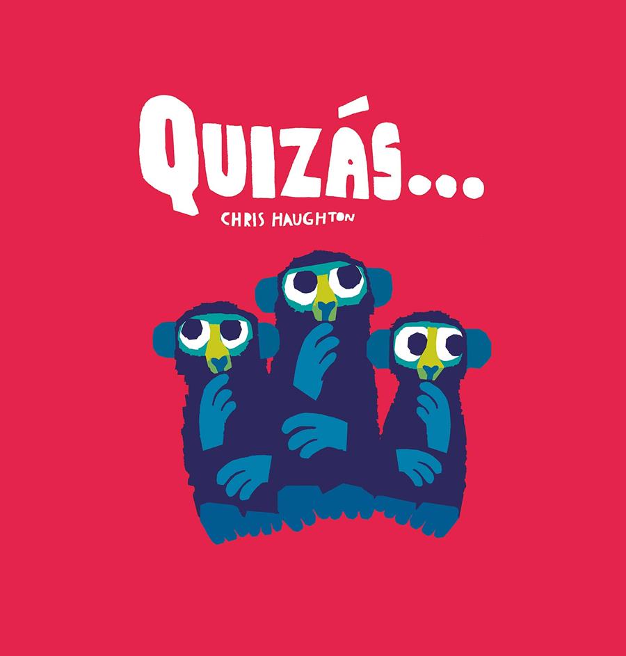 Quizás... | 9788418133763 | Chris Haughton | àlbums il·lustrats, llibres informatius i objetes literaris