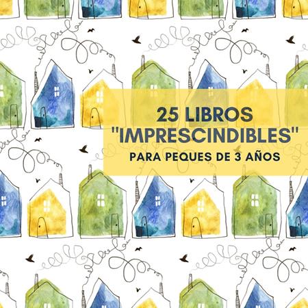 25 libros "imprescindibles" para Infantil (3 años) | Álbumes ilustrados, libros informativos y objetos literarios.