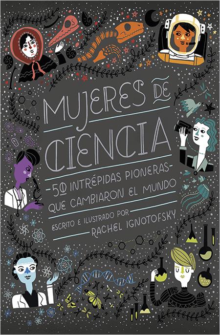 Mujeres de ciencia | 978-84-16830-80-0 | Rachel Ignotofsky | Álbumes ilustrados, libros informativos y objetos literarios.