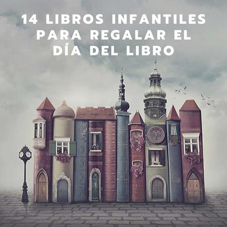 14 libros infantiles para regalar el Día del Libro 2020 | Álbumes ilustrados, libros informativos y objetos literarios.