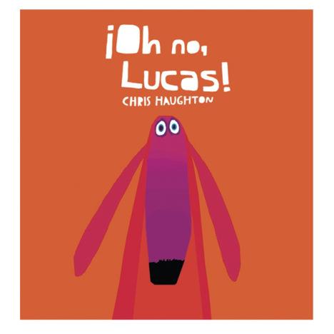 ¡Oh no, Lucas! (cartón) | 978-8494183-12-6 | Chris Haughton | Álbumes ilustrados, libros informativos y objetos literarios.