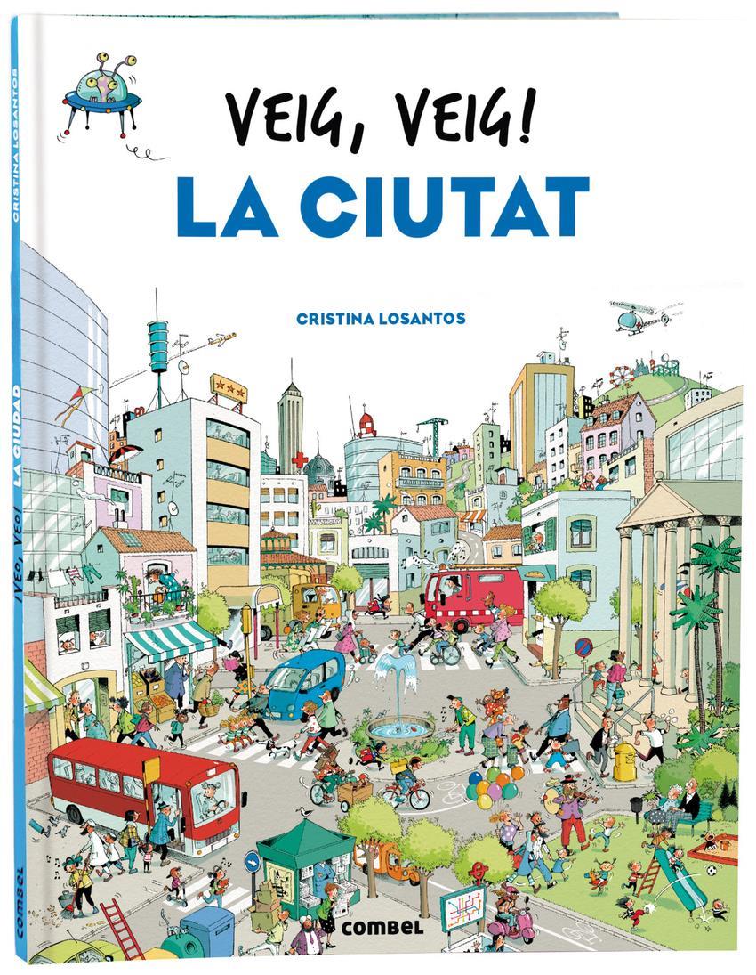Veig, veig! La ciutat | 9788491018438 | Losantos, Cristina | Álbumes ilustrados, libros informativos y objetos literarios.