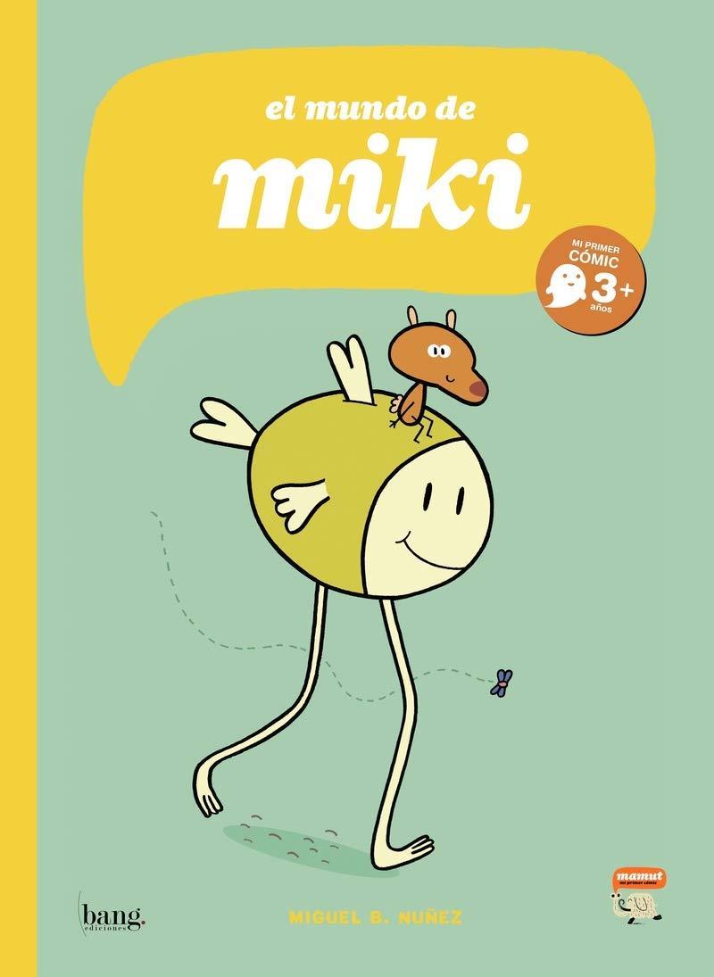 El mundo de Miki | 9788417178383 | Miguel Núñez | Álbumes ilustrados, libros informativos y objetos literarios.