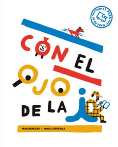 Con el ojo de la i | 978-84-942854-5-5 | Mar Benegas | Álbumes ilustrados, libros informativos y objetos literarios.