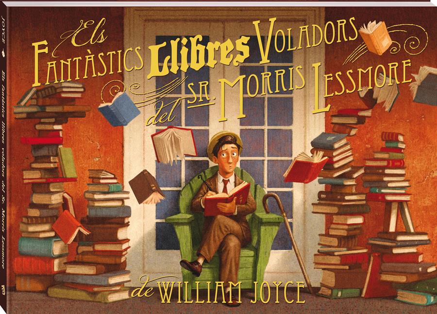 Els fantàstics llibres voladors del senyor Morris Lessmore | 978-84-939445-9-9 | William Joyce | Álbumes ilustrados, libros informativos y objetos literarios.