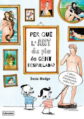 Per què l’art és ple de gent despullada? | 978-84-945095-5-1 | Susie Hodge | àlbums il·lustrats, llibres informatius i objetes literaris
