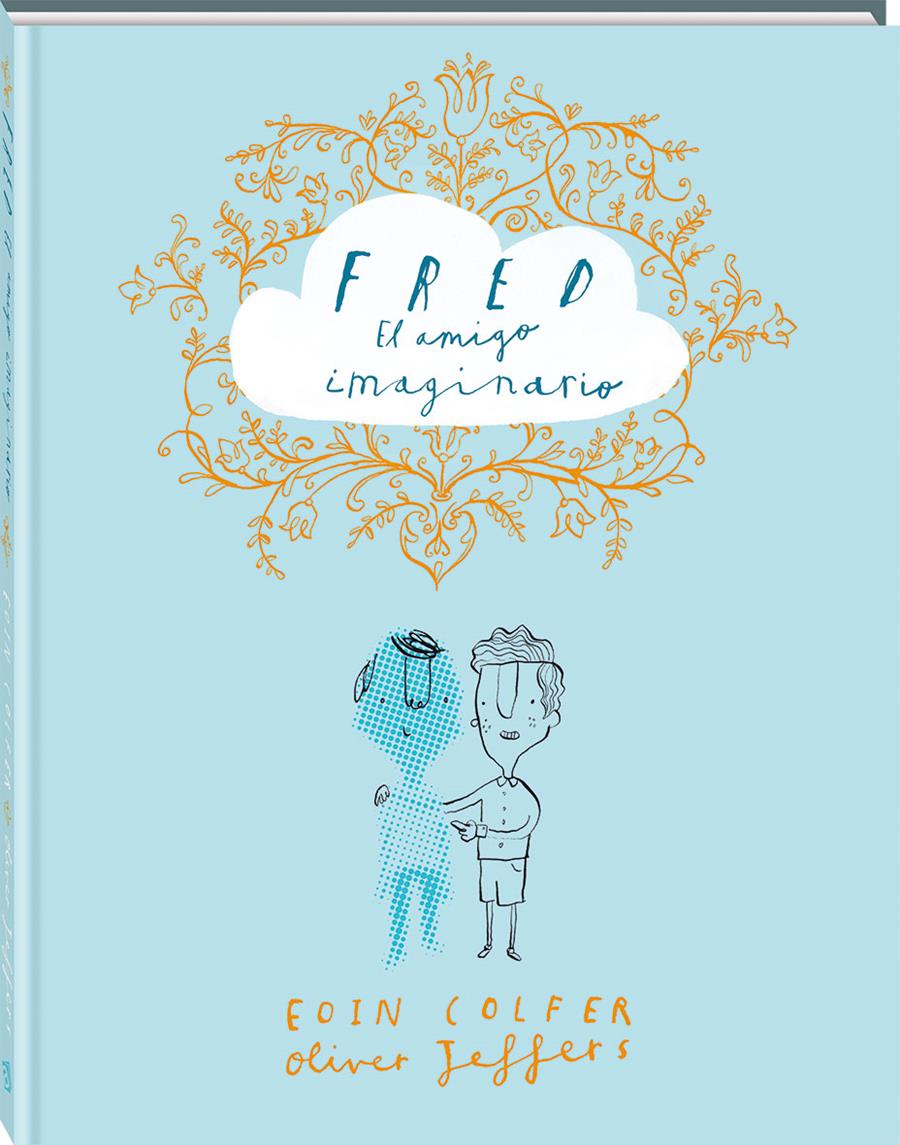 Fred, el amigo imaginario | 978-84-16394-26-5 | Oliver Jeffers, Sam Winston | Álbumes ilustrados, libros informativos y objetos literarios.