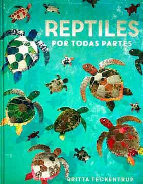 Reptiles por todas partes | 9788417497903 | Britta Teckentrup | Álbumes ilustrados, libros informativos y objetos literarios.