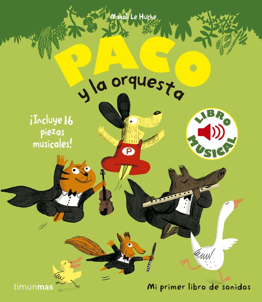 Paco y la orquesta. Libro musical | 978-8408135-97-5 | Magali Le Huche | Álbumes ilustrados, libros informativos y objetos literarios.