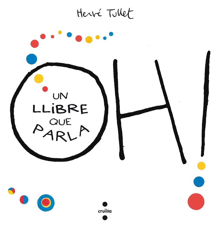 Oh! Un llibre que parla | 978-84661-43-30-1 | Hervé Tullet | Álbumes ilustrados, libros informativos y objetos literarios.