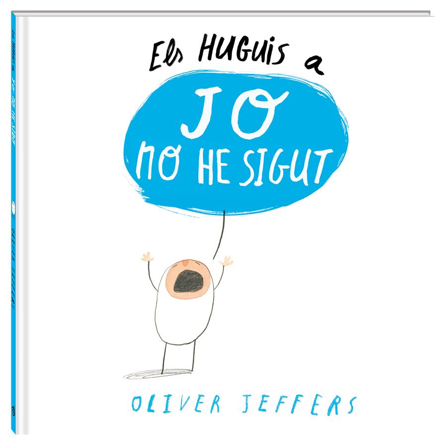 Els Huguis a Yo no he sigut | 978-84-943130-1-1 | Oliver Jeffers | àlbums il·lustrats, llibres informatius i objetes literaris