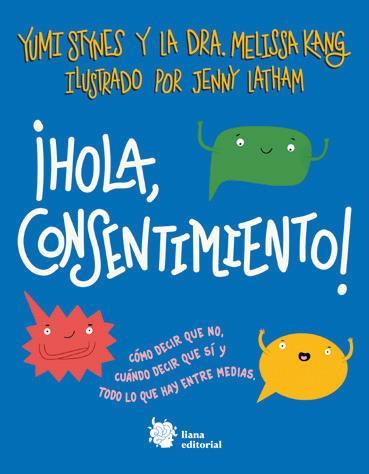 ¡Hola, consentimiento!  | 9788412309164 | Yumi Stynes | Álbumes ilustrados, libros informativos y objetos literarios.