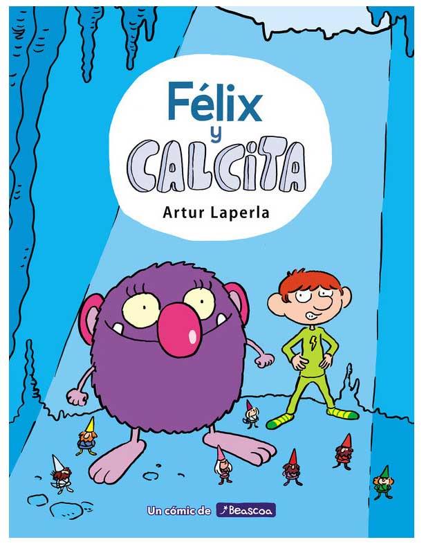 Félix y Calcita 1 | 9788448854355 | Artur Laperla | Álbumes ilustrados, libros informativos y objetos literarios.