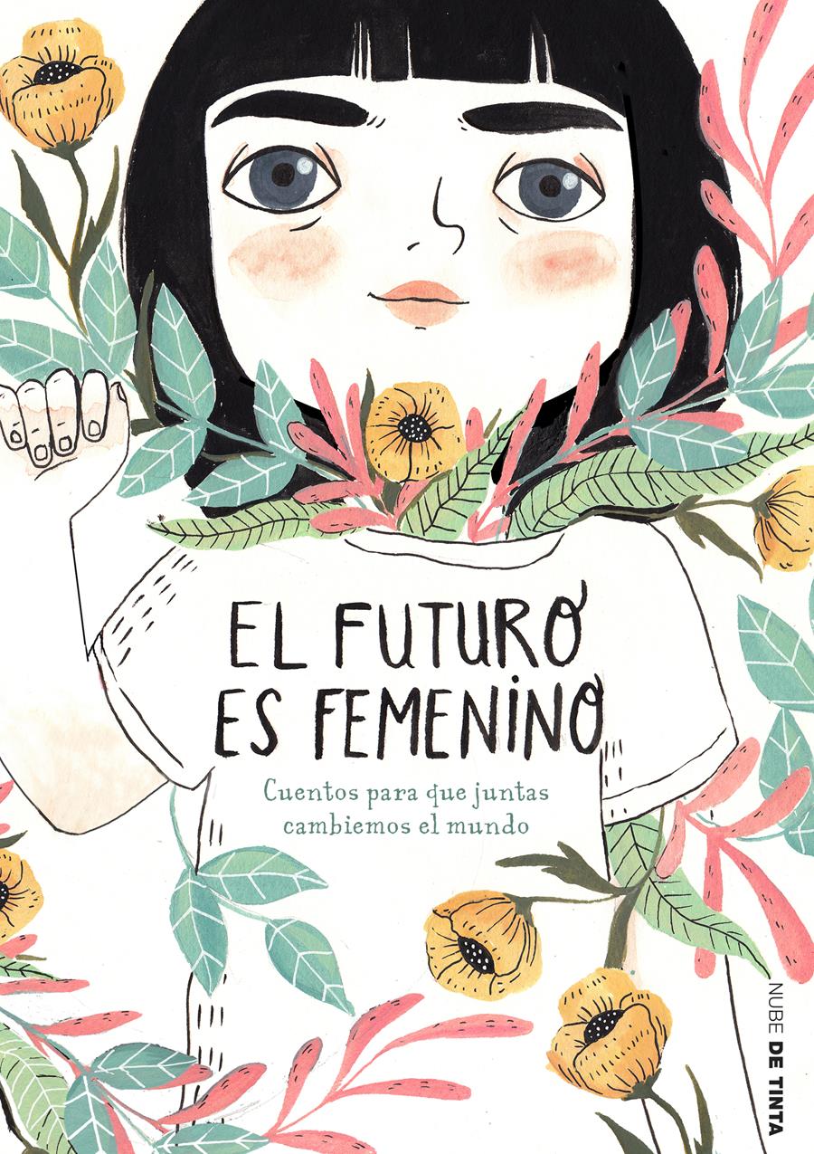El futuro es femenino | 978-8416588-60-2 | Sara Cano y VV.AA | Álbumes ilustrados, libros informativos y objetos literarios.