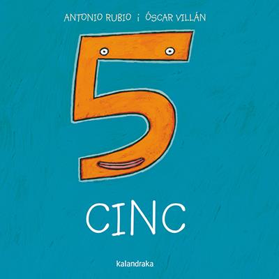 Cinc | 978-84-16804-04-7 | Antonio Rubio | Álbumes ilustrados, libros informativos y objetos literarios.