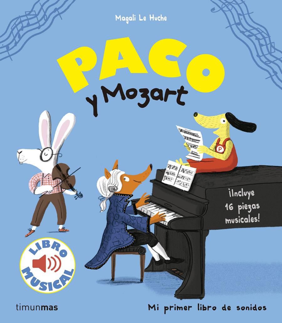 Paco y Morzart. Libro musical | 978-8408172-23-9 | Magali Le Huche | Álbumes ilustrados, libros informativos y objetos literarios.