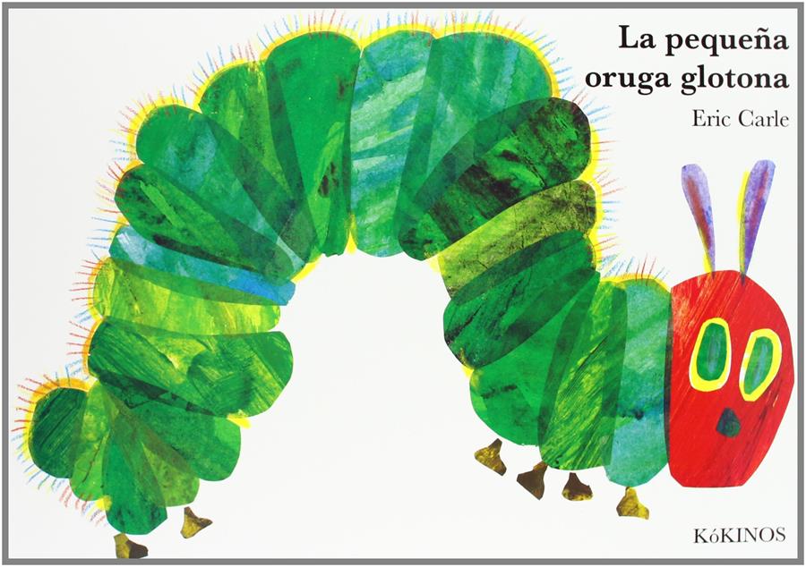 La pequeña oruga glotona | 978-84-96629-68-4 | Eric Carle | àlbums il·lustrats, llibres informatius i objetes literaris