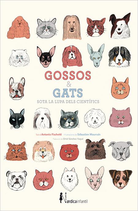 Gossos & Gats sota la lupa dels científics | 978-84-16830-17-6 | Antonio Fischetti | Álbumes ilustrados, libros informativos y objetos literarios.