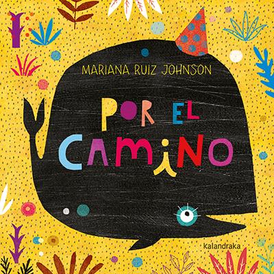 Por el camino | 978-8484642-96-1 | Mariana Ruiz Johnson | Álbumes ilustrados, libros informativos y objetos literarios.