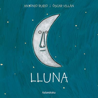 Lluna | 978-84-16804-03-0 | Antonio Rubio | Álbumes ilustrados, libros informativos y objetos literarios.