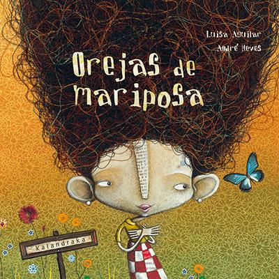 Orejas de mariposa | 9788496388727 | Luisa Aguilar | Álbumes ilustrados, libros informativos y objetos literarios.