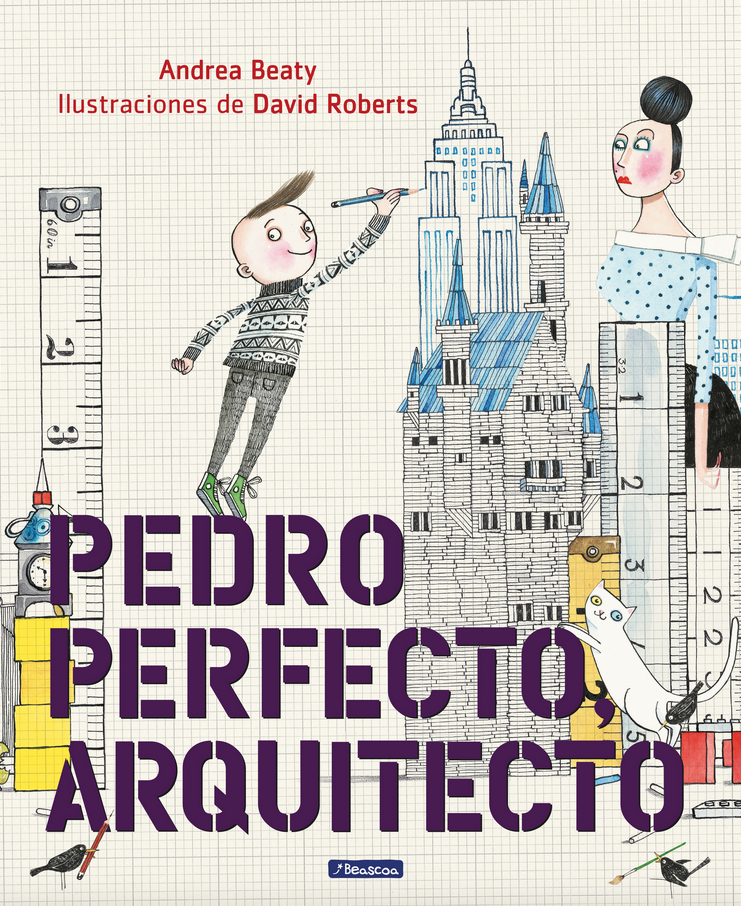 Pedro Perfecto, arquitecto | 978-8448849-80-1 | Andrea Beaty | àlbums il·lustrats, llibres informatius i objetes literaris