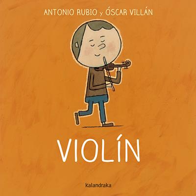 Violín | 978-84-92608-80-5 | Antonio Rubio | Álbumes ilustrados, libros informativos y objetos literarios.