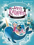 Anna Kadabra. Aventuras legendarias 3. El último narval | 9788408295372 | Mañas, Pedro | Álbumes ilustrados, libros informativos y objetos literarios.
