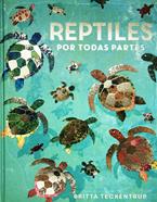 REPTILES POR TODAS PARTES | 9788417497903 | DE LA BÉDOYÉRE, CAMILLA | Álbumes ilustrados, libros informativos y objetos literarios.