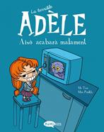 La terrible Adèle Vol.1 Això acabarà malament | 9788412257113 | Mr Tan | Álbumes ilustrados, libros informativos y objetos literarios.